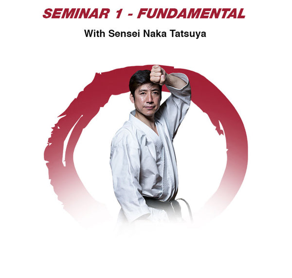 Seminar 1 - Fundamental - Sensei Naka Tatsuya